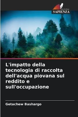 L'impatto della tecnologia di raccolta dell'acqua piovana sul reddito e sull'occupazione - Getachew Bashargo - cover