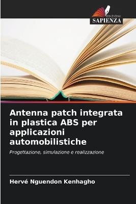 Antenna patch integrata in plastica ABS per applicazioni automobilistiche - Hervé Nguendon Kenhagho - cover