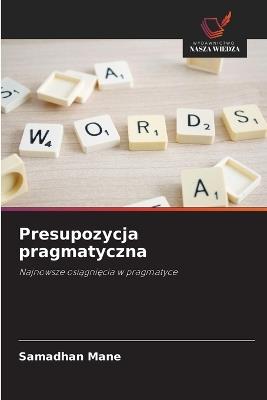 Presupozycja pragmatyczna - Samadhan Mane - cover