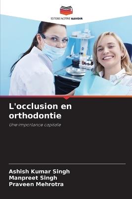 L'occlusion en orthodontie - Ashish Kumar Singh,Manpreet Singh,Praveen Mehrotra - cover