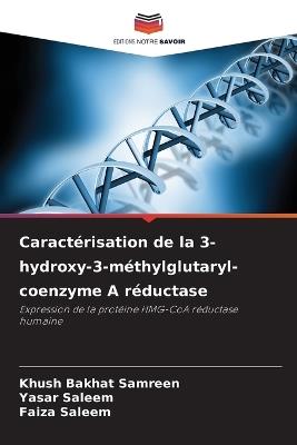 Caractérisation de la 3-hydroxy-3-méthylglutaryl-coenzyme A réductase - Khush Bakhat Samreen,Yasar Saleem,Faiza Saleem - cover