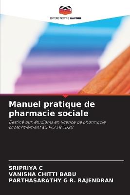 Manuel pratique de pharmacie sociale - Sripriya C,Vanisha Chitti Babu,Parthasarathy G R Rajendran - cover