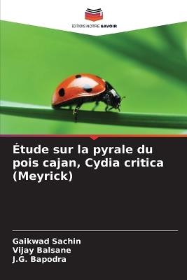 Étude sur la pyrale du pois cajan, Cydia critica (Meyrick) - Gaikwad Sachin,Vijay Balsane,J G Bapodra - cover