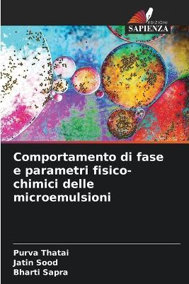 Comportamento di fase e parametri fisico-chimici delle microemulsioni - Purva Thatai,Jatin Sood,Bharti Sapra - cover