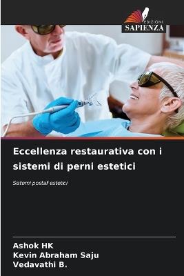 Eccellenza restaurativa con i sistemi di perni estetici - Ashok Hk,Kevin Abraham Saju,Vedavathi B - cover