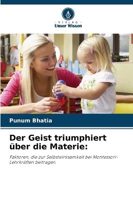 Der Geist triumphiert über die Materie - Punum Bhatia - cover