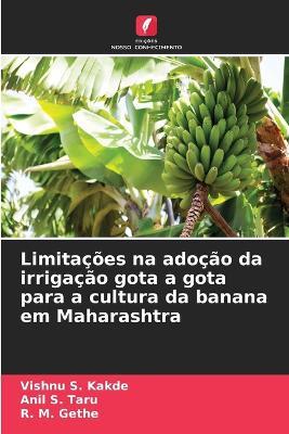 Limitações na adoção da irrigação gota a gota para a cultura da banana em Maharashtra - Vishnu S Kakde,Anil S Taru,R M Gethe - cover