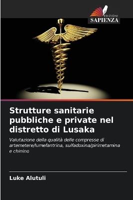 Strutture sanitarie pubbliche e private nel distretto di Lusaka - Luke Alutuli - cover