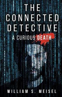 The Connected Detective: A Curious Death - William S Meisel - cover