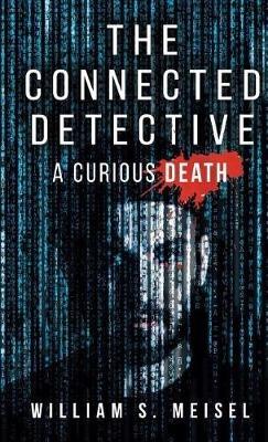 The Connected Detective: A Curious Death - William S Meisel - cover