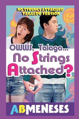 Owws, Talaga...No Strings Attached? - Ab Meneses - cover