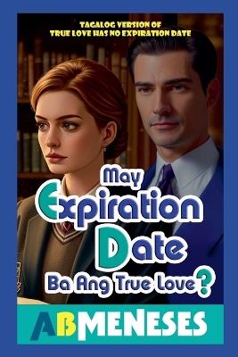 May Expiration Date Ba Ang True Love? - Ab Meneses - cover