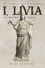 I, Livia: The Counterfeit Criminal (Colored - New Edition)