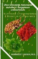 Ulva reticulata, Halymenia durvillei & Sargassum cristaefolium: Nutritional Characteristics & Bioactive Components
