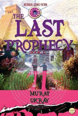 The Last Prophecy: (Book 1) - Murat Ukray - cover