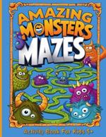 Amazing Monsters Mazes Activity Book For Kids 5+