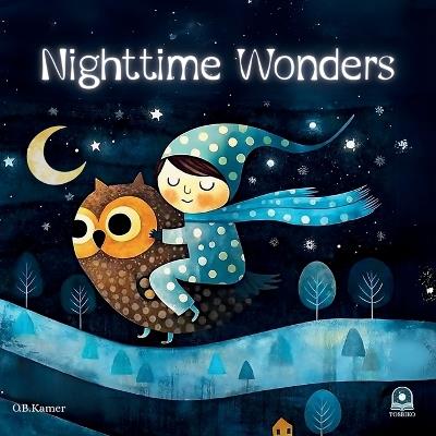 Nighttime Wonders: A Bedtime Story Book for Toddlers Ages 3-5: Rhyming Children's Picture Book with Animals Calming Sleep Story for Kids Rhyming Children's Picture Book with Animals Toddler Bedtime Book Animal Sleep Story Whimsical Kids Book - O B Kamer - cover