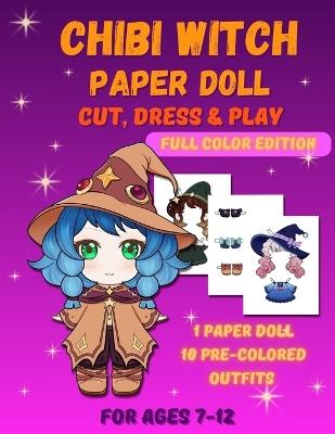 Chibi Witch Paper Doll: Magical Paper Doll Activity Book with Pre-Colored Outfits for Kids Ages 7-12 - Mila Albeni - cover