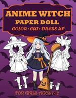 Anime Witch Paper Doll for Girls Ages 7-12; Cut, Color, Dress up and Play. Coloring book for kids