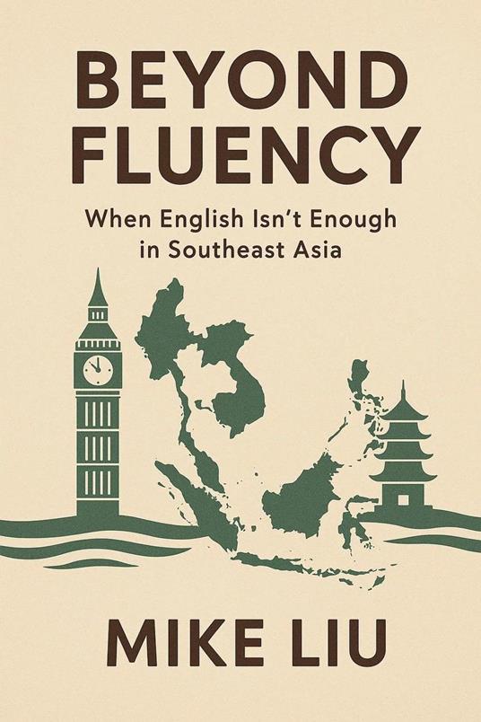 Beyond Fluency: When English Isn’t Enough in Southeast Asia
