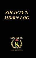 Society's MD/RN LOG: A Guided Prompt Journal for Nursing Students to Reflect, Embrace, and Inspire Your Goals on the Road to Success - Mike Williams - cover