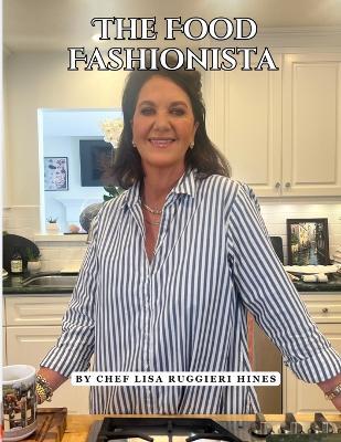 The Food Fashionista - Chef Lisa Ruggieri Hines - cover