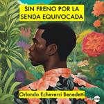 Sin freno por la senda equivocada (Completo)