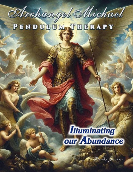 Archangel Michael Pendulum Therapy. Illuminating Our Abundance