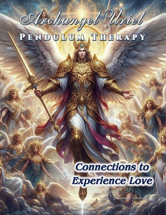 Archangel Uriel Pendulum Therapy. Connections to Experience Love