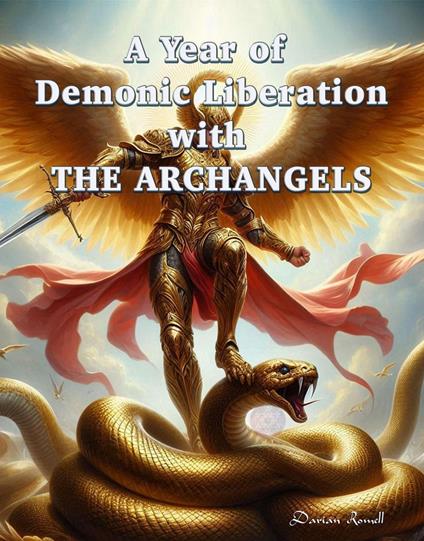 A Year of Demonic Liberation with The Archangels