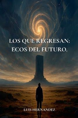 Los que regresan: ecos del futuro. - Luis Hernández - cover