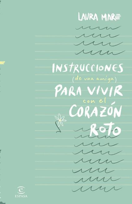 Instrucciones de una amiga para vivir con el corazón roto