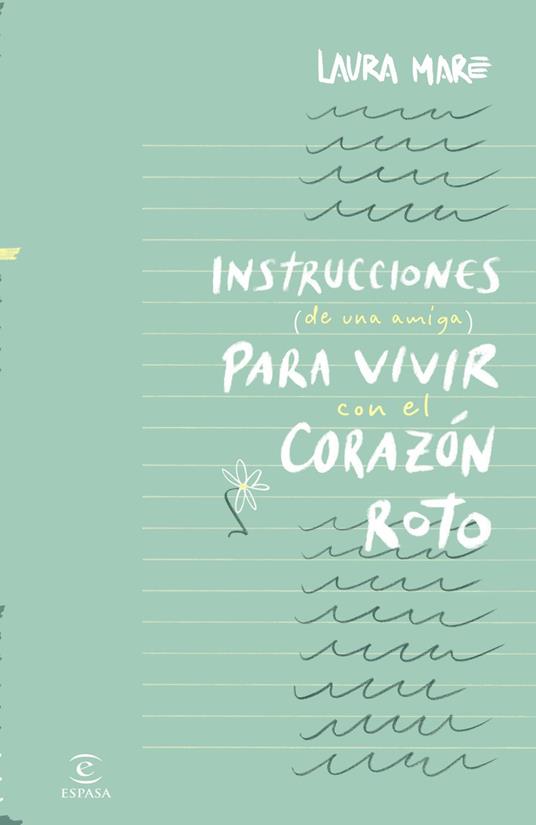 Instrucciones de una amiga para vivir con el corazón roto
