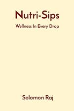 Nutri-Sips: Wellness In Every Drop