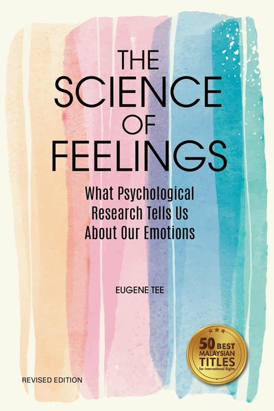 The Science of Feelings: What Psychological Research Tells Us About Our Emotions (Revised Edition)