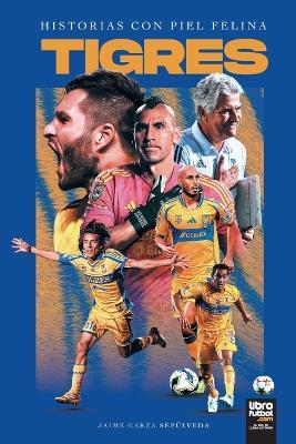 Tigres - Javier Garza Sepulveda - cover