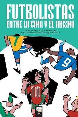 Futbolistas Entre La Cima Y El Abismo - Iñaki Lorda Alfaro - cover