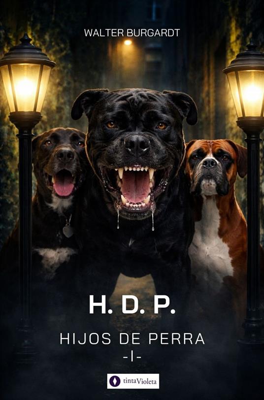 H. D. P. Hijos de perra -I- - Andrea Armesto,Walter Burgardt,Juan Carlos Vejo - ebook