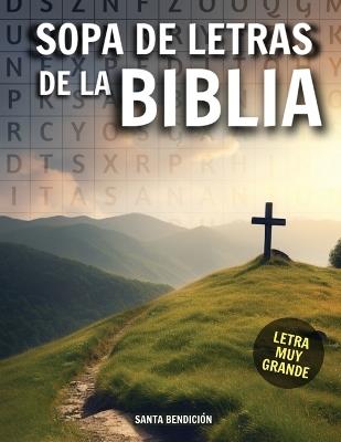 Sopa de Letras de la Biblia - Letra Grande En Español - Vol I: Fácil de Leer - Sopa de Letras En Español Para Ancianos Y Adultos Mayores Cristianos - Santa Bendición - cover