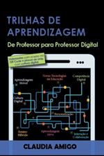 Trilhas De Aprendizagem: De Professor Para Professor Digita