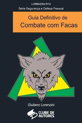 Guia Definitivo De Combate Com Facas - Lorenzini Giuliano - cover
