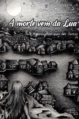 A Morte Vem Da Lua - Santos Jos - cover