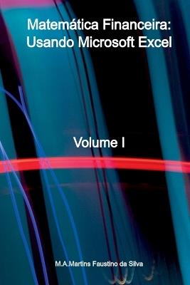 Matemática Financeira: Usando Microsoft Excel - Silva M - cover