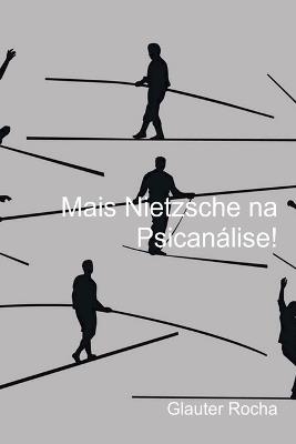 Mais Nietzsche Na Psicanálise! - Rocha Glauter - cover