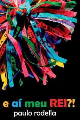 E A? Meu Rei?! - Rodella Paulo - cover