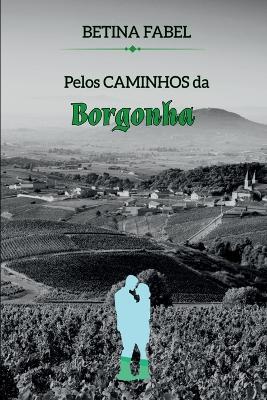 Pelos Caminhos Da Borgonha - Fabel Betina - cover