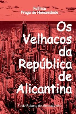 Os Velhacos Da Rep?blica De Alicantina - Vieira Fabio - cover