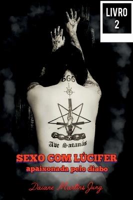 Sexo Com L?cifer - Volume 2 - Jung Daiane - cover
