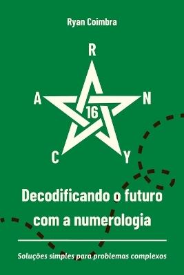 Decodificando O Futuro Com A Numerologia - Coimbra Ryan - cover