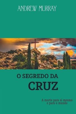 O Segredo Da Cruz - Murray Adrew - cover